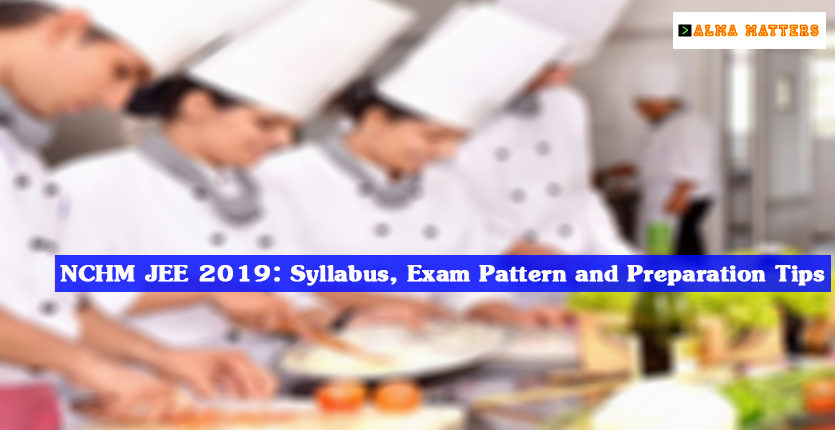 NCHM JEE 2019: Syllabus, Exam Pattern and Preparation Tips